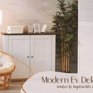 Modern ev dekorasyon ürünleri ile Hayalinizdeki evi yaratın!